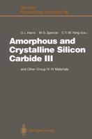 Amorphous and Crystalline Silicon Carbide III : and Other Group IV - IV Materials. Proceedings of the 3rd International Conference, Howard University, Washington, D. C., April 11 - 13, 1990