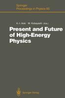 Present and Future of High-Energy Physics : Proceedings of the 5th Nishinomiya-Yukawa Memorial Symposium on Theoretical Physics, Nishinomiya City, Japan, October 25-26, 1990