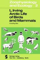 Arctic Life of Birds and Mammals : Including Man