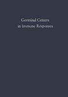 Germinal Centers in Immune Responses : Proceedings of a Symposium held, at the University of Bern, Switzerland, June 22-24, 1966
