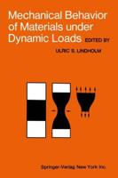 Mechanical Behavior of Materials under Dynamic Loads : Symposium Held in San Antonio, Texas, September 6-8, 1967