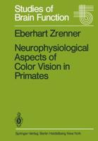 Neurophysiological Aspects of Color Vision in Primates : Comparative Studies on Simian Retinal Ganglion Cells and the Human Visual System