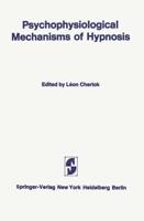 Psychophysiological Mechanisms of Hypnosis: An International Symposium Sponsored by the International Brain Research Organization and the Centre de Re