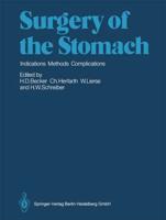 Surgery of the Stomach : Indications, Methods, Complications