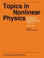 Topics in Nonlinear Physics : Proceedings of the Physics Session, International School of Nonlinear Mathematics and Physics. A NATO Advanced Study Institute Max-Planck-Institute for Physics and Astrophysics (Munich, 1966)