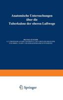 Anatomische Untersuchungen Über Die Tuberkulose Der Oberen Luftwege