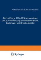 Die Im Kriege 1914-1918 Verwendeten Und Zur Verwendung Empfohlenen Brote, Brotersatz- Und Brotstreckmittel