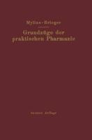 Grundzüge der praktischen Pharmazie : 6., völlig neubearbeitete Aufl. der "Schule der Pharmazie, praktischer Teil, von Ernst Mylius"