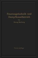 Handbuch der Feuerungstechnik und des Dampfkesselbetriebes : unter besonderer Berücksichtigung der Wärmewirtschaft