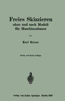 Freies Skizzieren Ohne Und Nach Modell Fur Maschinenbauer: Ein Lehr- Und Aufgabenbuch Fur Den Unterricht