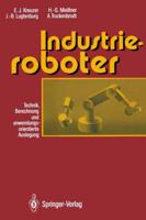 Industrieroboter : Technik, Berechnung und anwendungsorientierte Auslegung