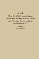 Bericht Über Die 4. Sachverständigen-Konferenz Des Deutschen Vereins Zur Fürsorge Für Jugendliche Psychopathen e.V