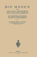 Die Manen Oder von den Urformen des Totenglaubens : Eine Untersuchung Zur Religion der Griechen, RöMer und Semiten und Zum Volksglauben Überhaupt