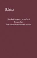 Das Reichsgesetz betreffend den Ausbau der deutschen Wasserstraßen und die Erhebung von Schiffahrtsabgaben vom 24. Dezember 1911 : mit Einleitung und Kommentar