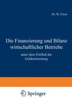 Die Finanzierung und Bilanz wirtschaftlicher Betriebe : unter dem Einfluß der Geldentwertung