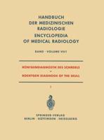 Röntgendiagnostik Des Schädels I / Roentgen Diagnosis of the Skull I. Röntgendiagnostik Des Schädels / Roentgen Diagnosis of the Skull