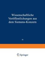 Wissenschaftliche Veröffentlichungen aus dem Siemens-Konzern : XI. Band Erstes Heft (abgeschlossen am 12. März 1932)