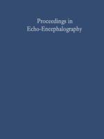 Proceedings in Echo-Encephalography : International Symposium on Echo-Encephalography Erlangen, Germany, April 14th and 15th, 1967