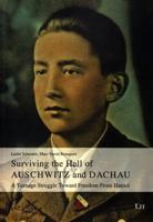 Surviving the Hell of Auschwitz and Dachau