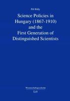 Science Policies in Hungary (1867-1910) and the First Generation of Distinguished Scientists