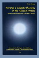 Towards a Catholic Theology in the African Context