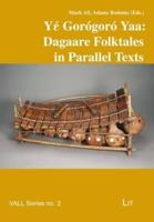 Yέ Gorógoró Yaa: Dagaare Folktales in Parallel Texts