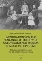 Investigations on the Entangled History of Colonialism and Mission in a New Perspective