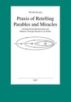PRAXIS of Retelling Parables and Miracles