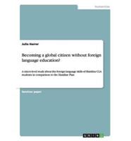 Becoming a global citizen without foreign language education?:A micro-level study about the foreign language skills of Hamline CLA students in comparison to the Hamline Plan