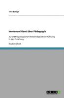 Immanuel Kant über Pädagogik:Zur anthropologischen Notwendigkeit von Führung in der Erziehung