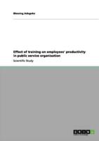 Effect of Training on Employees' Productivity in Public Service Organisation