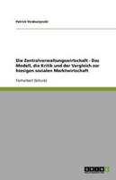 Die Zentralverwaltungswirtschaft - Das Modell, Die Kritik Und Der Vergleich Zur Hiesigen Sozialen Marktwirtschaft