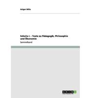 Scholia I. - Texte zu Pädagogik, Philosophie und Ökonomie