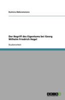 Der Begriff Des Eigentums Bei Georg Wilhelm Friedrich Hegel