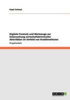 Digitale Forensik und Werkzeuge zur Untersuchung wirtschaftskrimineller Aktivitäten im Umfeld von Kreditinstituten