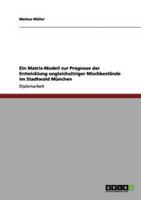 Ein Matrix-Modell Zur Prognose Der Entwicklung Ungleichaltriger Mischbestände Im Stadtwald München