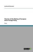 Theories of the Making of European Union Foreign Policy