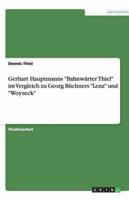 Gerhart Hauptmanns "Bahnwärter Thiel" im Vergleich zu Georg Büchners "Lenz" und "Woyzeck"