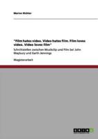 "Film Hates Video. Video Hates Film. Film Loves Video. Video Loves Film"