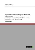 Innerfamiliale Arbeitsteilung und Elternschaft in Deutschland:Auswirkungen der Geburt des ersten Kindes auf die Arbeitsteilung in der Paarbeziehung