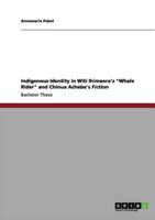 Indigenous Identity in Witi Ihimaera's "Whale Rider" and Chinua Achebe's Fiction