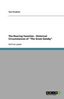 The Roaring Twenties - Historical Circumstances of "The Great Gatsby"