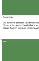 Das Bild Vom Erzähler- Und Dichtertum in Clemens Brentanos "Geschichte Vom Braven Kasperl Und Dem Schönen Annerl"