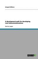 A Development Path for Developing Rural Telecommunications