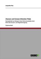 Chancen und Grenzen Klinischer Pfade:Exemplarisch am Beispiel eines Patientenpfades einer Klinik der Grund- und Regelversorgung