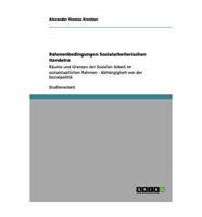 Rahmenbedingungen Sozialarbeiterischen Handelns:Räume und Grenzen der Sozialen Arbeit im sozialstaatlichen Rahmen - Abhängigkeit von der Sozialpolitik