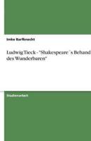 Ludwig Tieck - "Shakespeares Behandlung Des Wunderbaren"