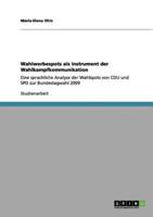 Wahlwerbespots als Instrument der Wahlkampfkommunikation:Eine sprachliche Analyse der Wahlspots von CDU und SPD zur Bundestagwahl 2009
