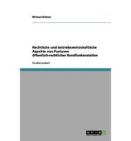 Rechtliche Und Betriebswirtschaftliche Aspekte Von Fusionen Öffentlich-Rechtlicher Rundfunkanstalten