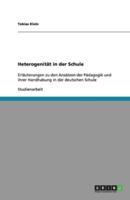 Heterogenität in der Schule:Erläuterungen zu den Ansätzen der Pädagogik und ihrer Handhabung in der deutschen Schule